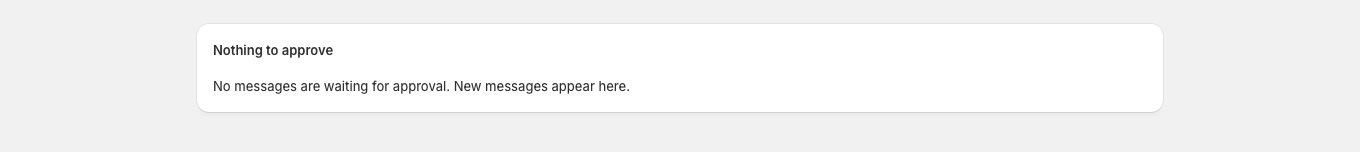 When nothing waits for approval, the page says so and explains that new messages appear here.